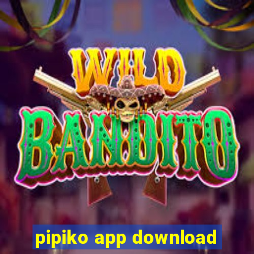 pipiko app download